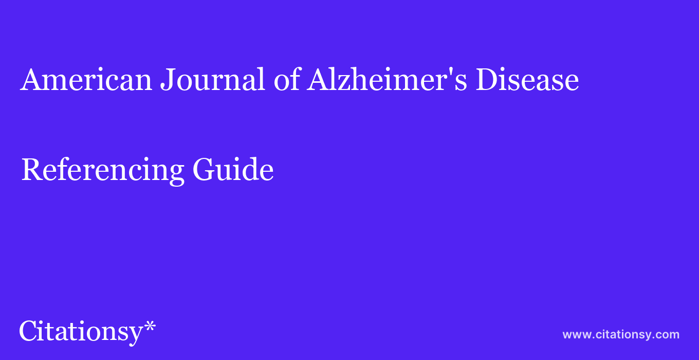 cite American Journal of Alzheimer's Disease & Other Dementias  — Referencing Guide
